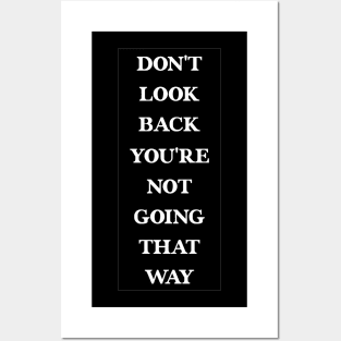 Don't Look Back You're Not Going That Way - Cool Idea For Men's Posters and Art